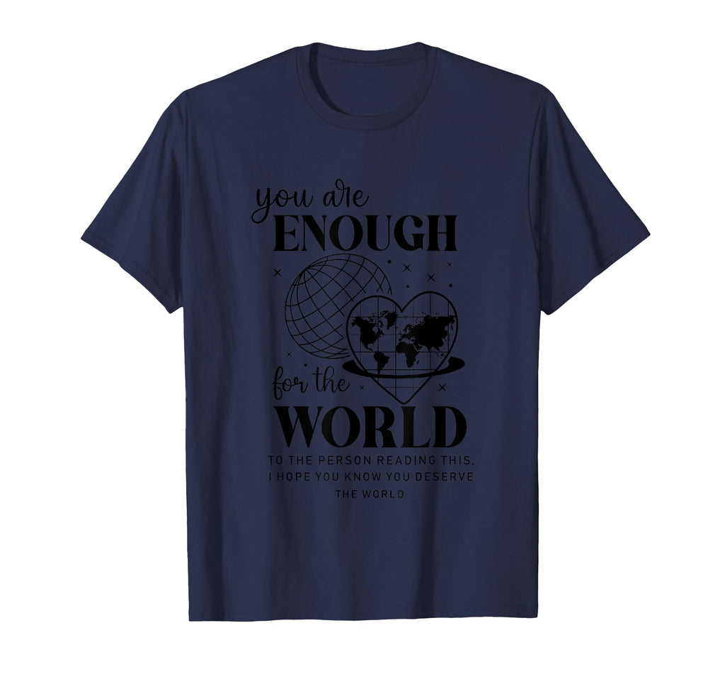 You Are Enough World Motivational T-Shirt - Novelty Apparel for Adults - T-Shirt, Sweatshirt, Hoodie