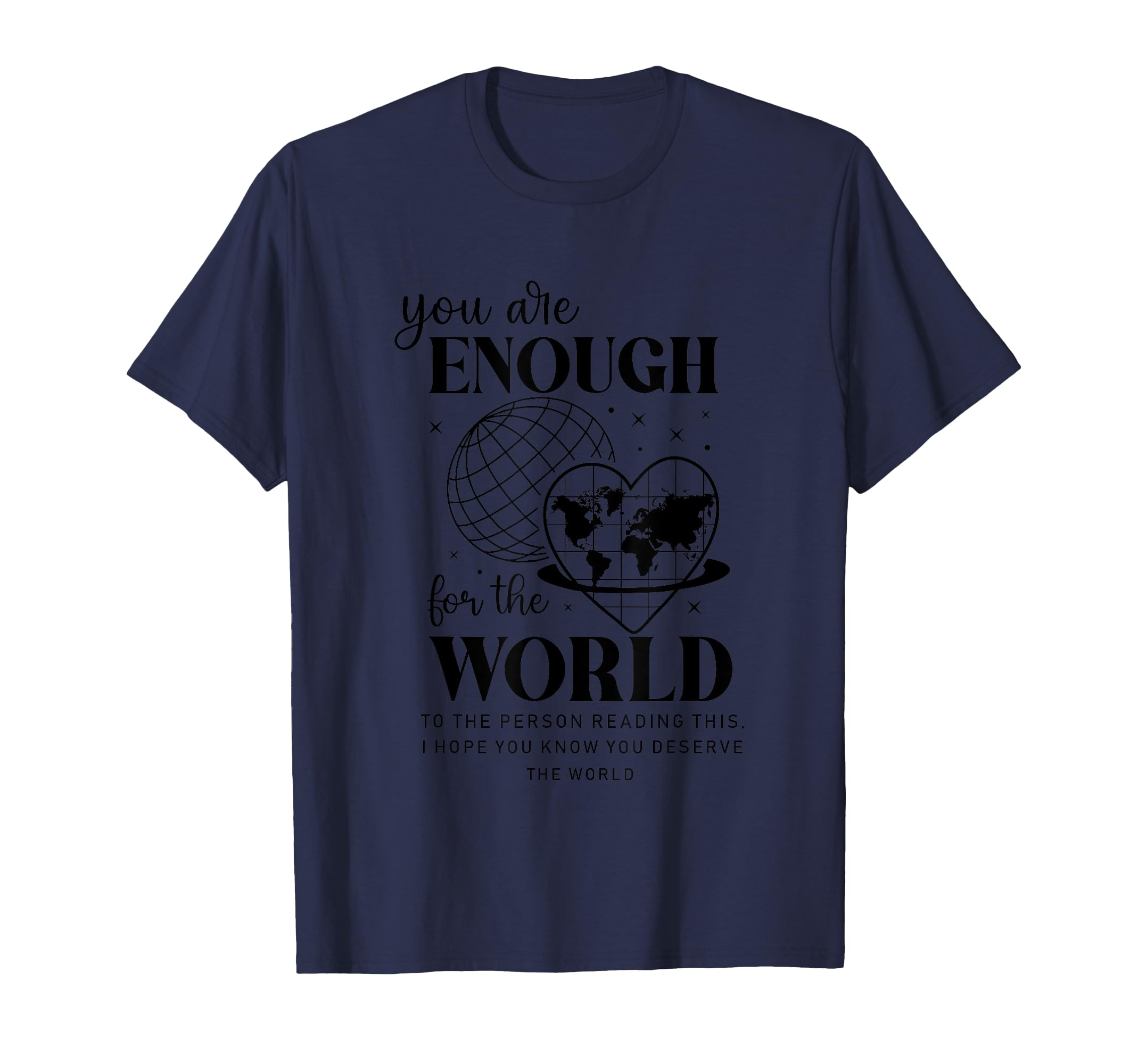 You Are Enough World Motivational T-Shirt - Novelty Apparel for Adults - T-Shirt, Sweatshirt, Hoodie