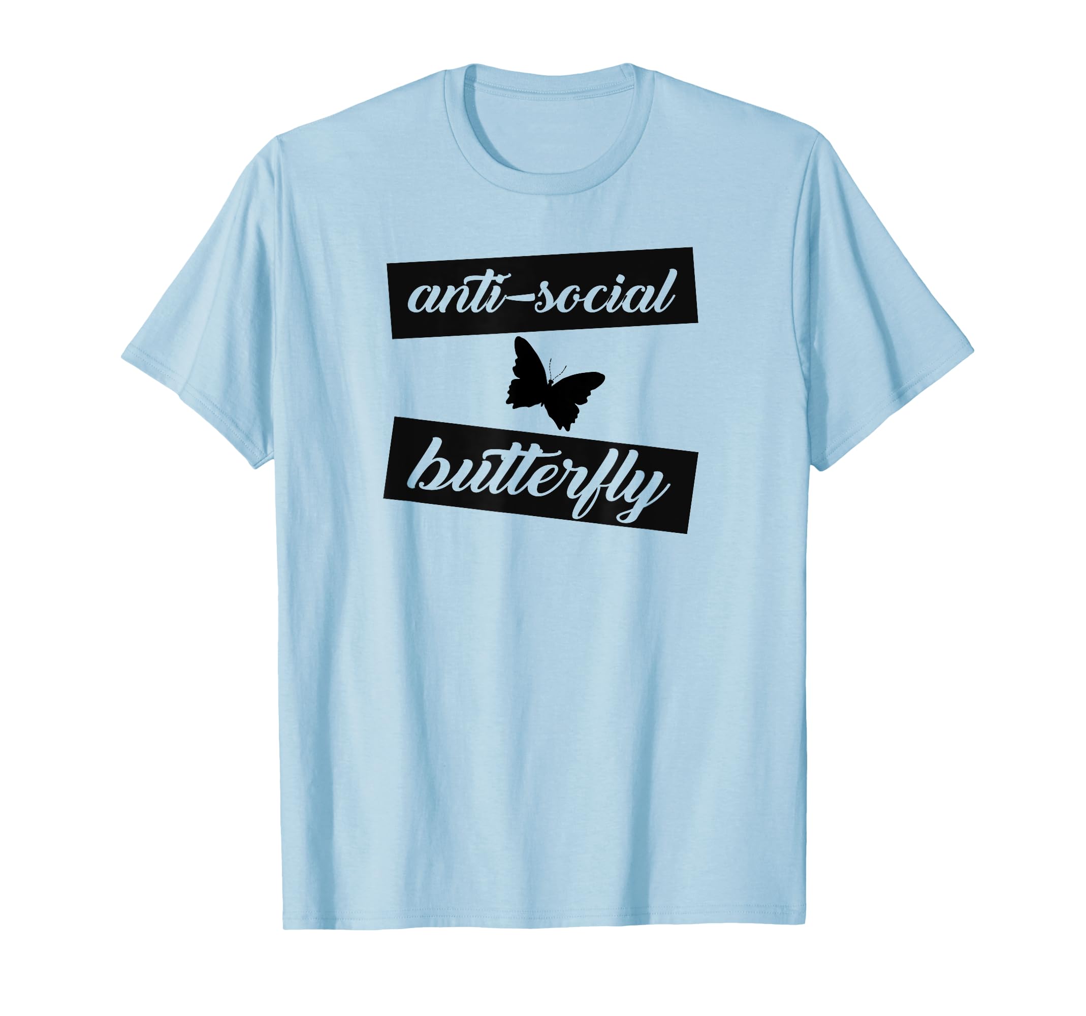 Anti Social Butterfly Lovers Unique Gift T-Shirt - Novelty Apparel Unisex - T-Shirt, Sweatshirt, Hoodie