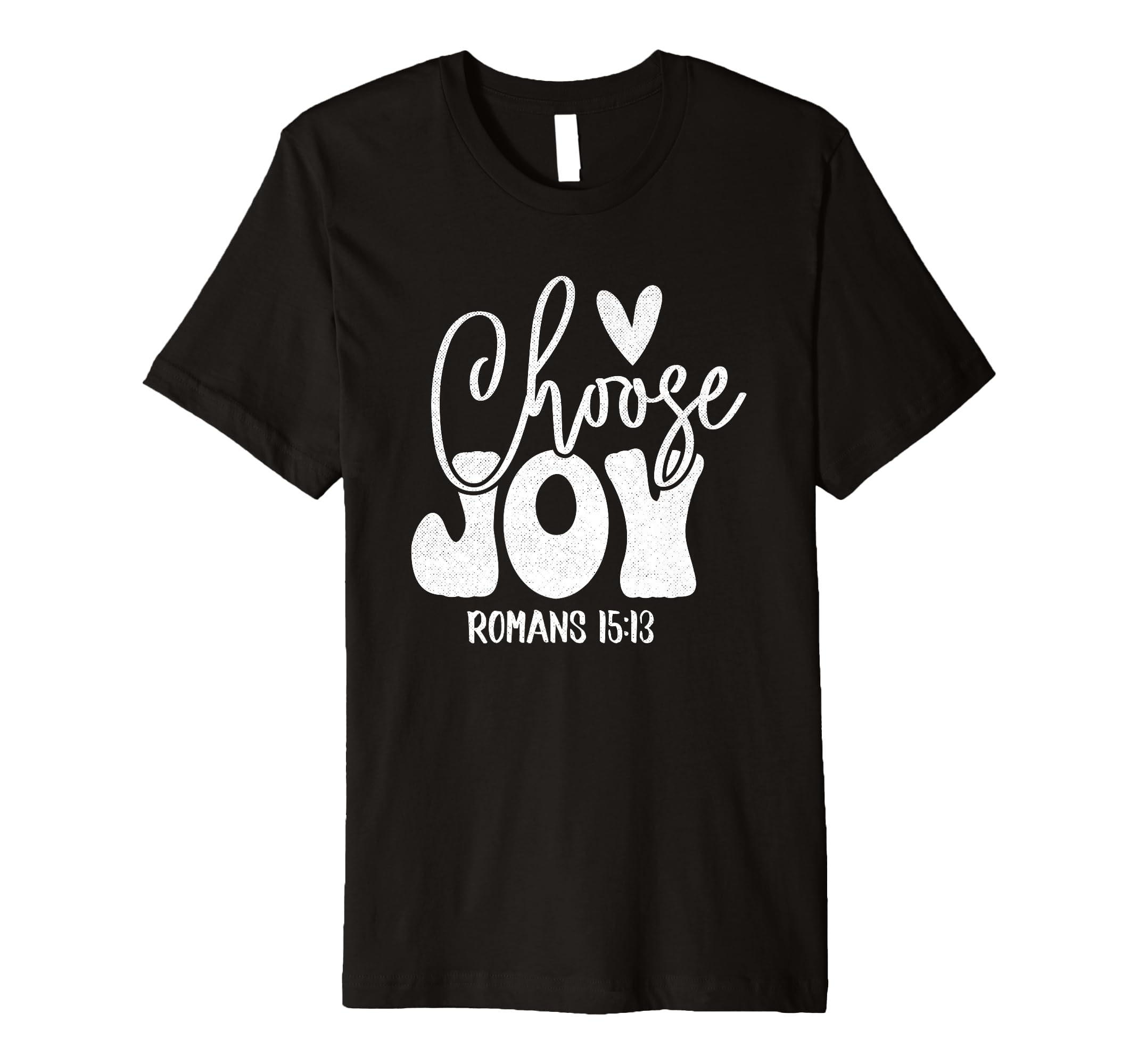 Choose Joy Romans 15 13 Christian T-Shirt - Novelty Apparel for Adults - T-Shirt, Sweatshirt, Hoodie