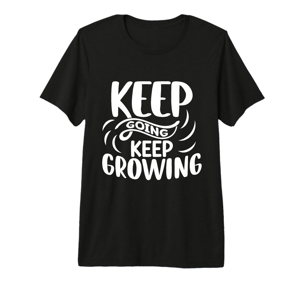 Inspirational Keep Going Keep T-Shirt - Aesthetic Graphic Men Women - T-Shirt, Sweatshirt, Hoodie