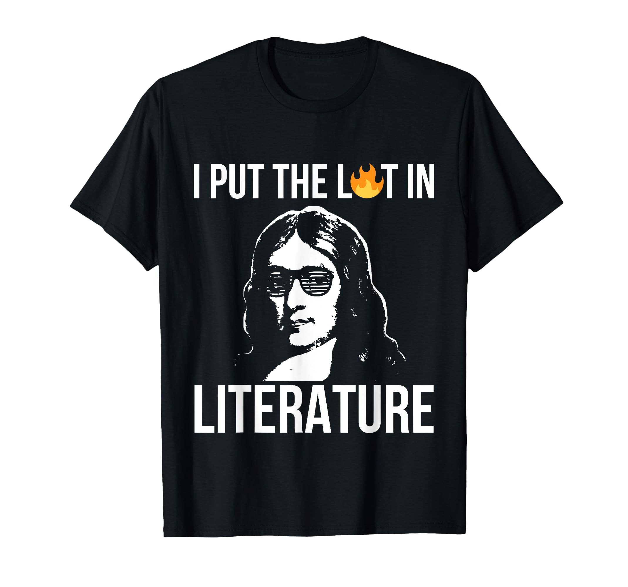 I Put Lit Literature John Milton T-Shirt - Fun Novelty Design Men Women - T-Shirt, Sweatshirt, Hoodie