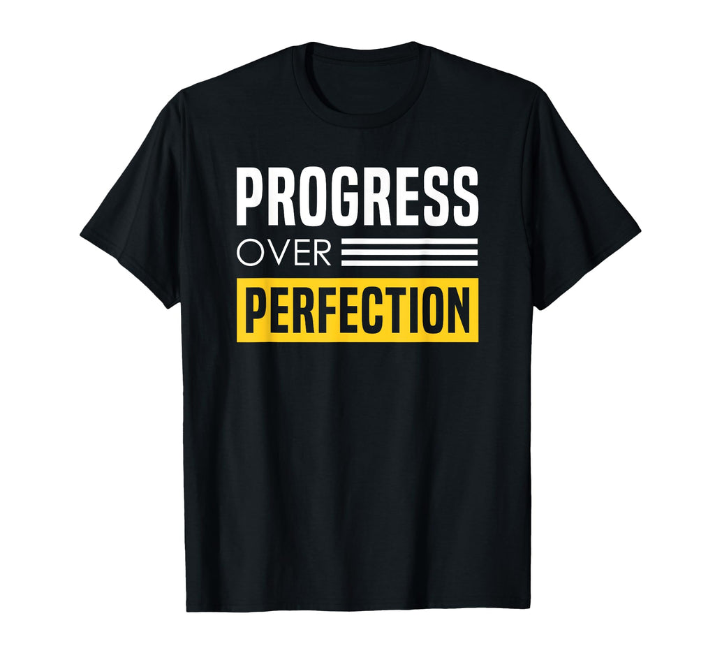 Progress Over Perfection Encouraging T-Shirt - Graphic Print for Adults - T-Shirt, Sweatshirt, Hoodie