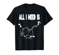 I Need Serotonin Molecule Funny T-Shirt - Casual Everyday Wear Men Women - T-Shirt, Sweatshirt, Hoodie