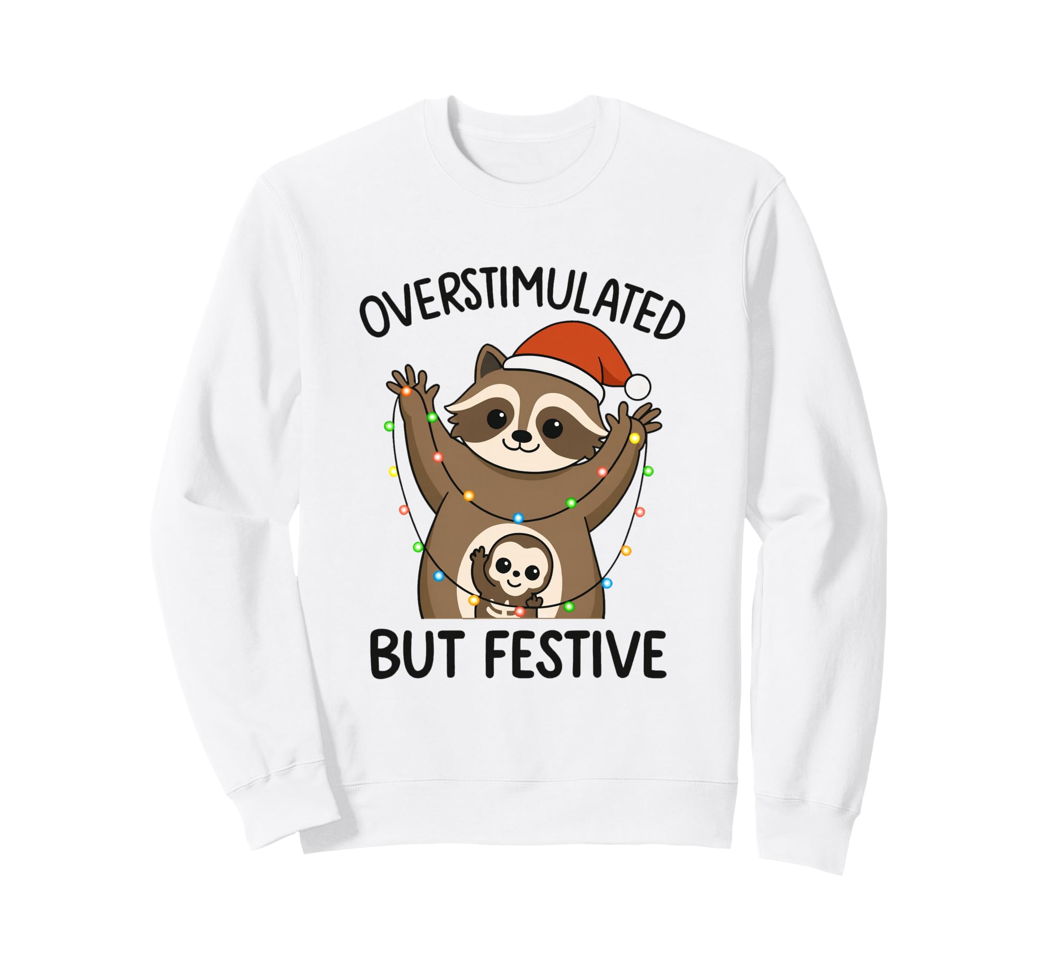 Overstimulated But Festive Sweatshirt - Custom Art Print for Adults - T-Shirt, Sweatshirt, Hoodie