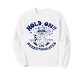 Raccoon Hold Im Overstimulated Sweatshirt - Novelty Apparel for Adults - T-Shirt, Sweatshirt, Hoodie