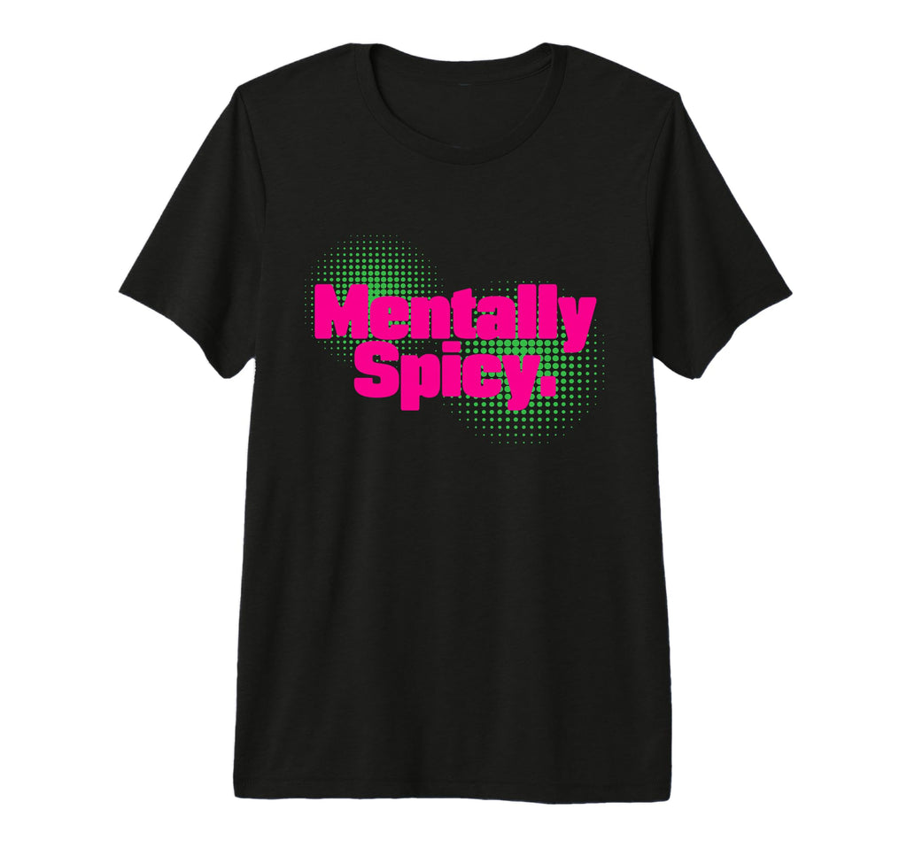 Mentally Spicy Adhd Neurodivergent Energy T-Shirt - Unique Graphic Unisex - T-Shirt, Sweatshirt, Hoodie