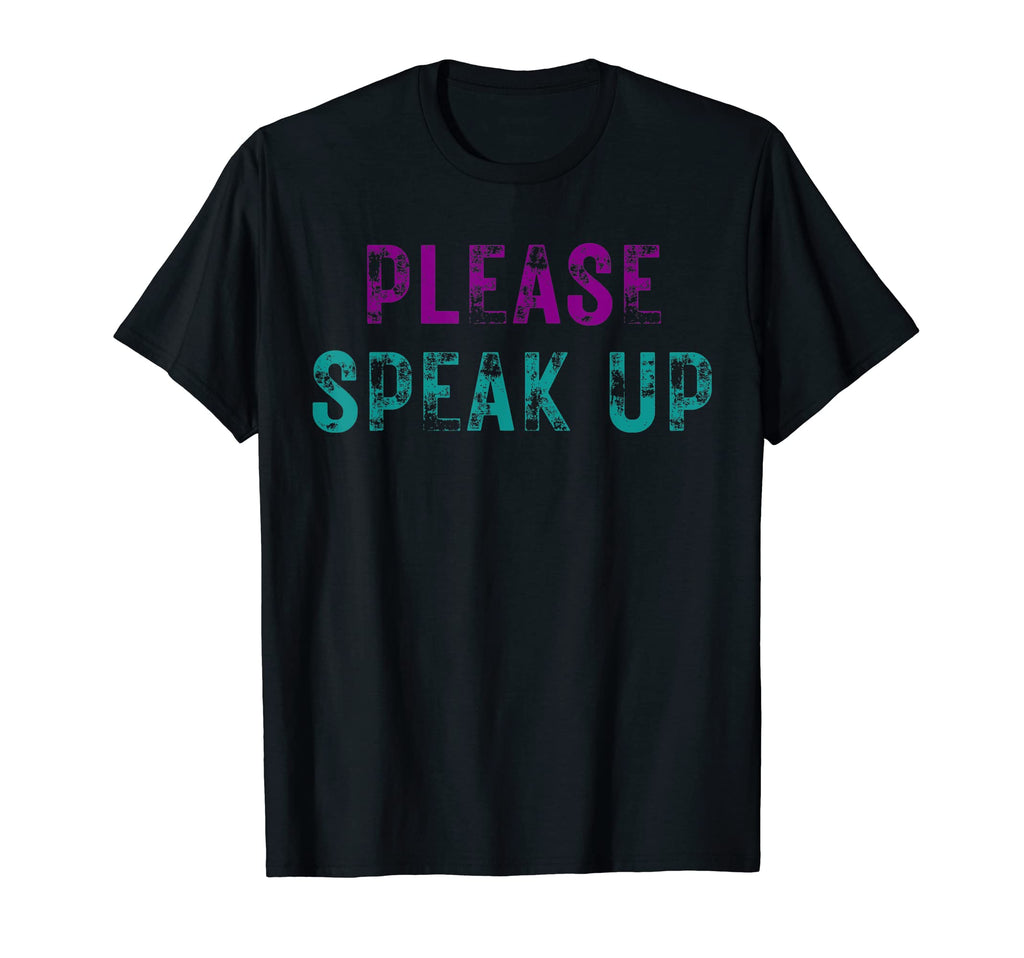 Please Speak Up Suicide Prevention T-Shirt - Novelty Apparel Unisex - T-Shirt, Sweatshirt, Hoodie