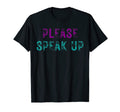 Please Speak Up Suicide Prevention T-Shirt - Novelty Apparel Unisex - T-Shirt, Sweatshirt, Hoodie