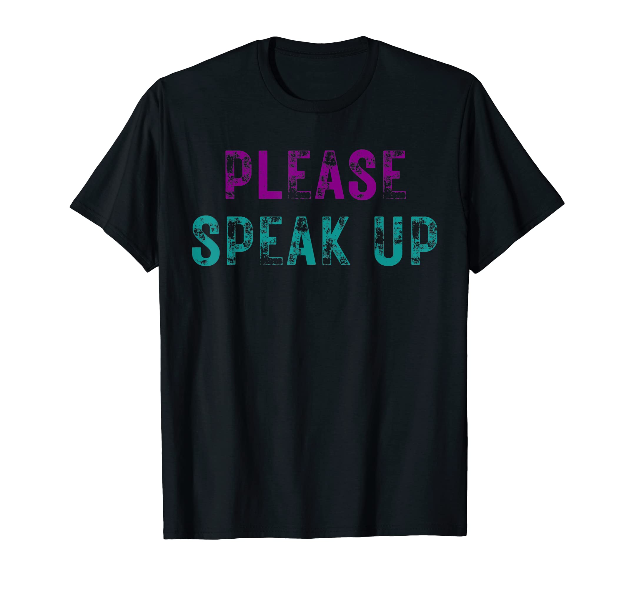 Please Speak Up Suicide Prevention T-Shirt - Novelty Apparel Unisex - T-Shirt, Sweatshirt, Hoodie