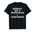 Professional Overthinker Funny Ironic T-Shirt - Graphic Print for Adults - T-Shirt, Sweatshirt, Hoodie