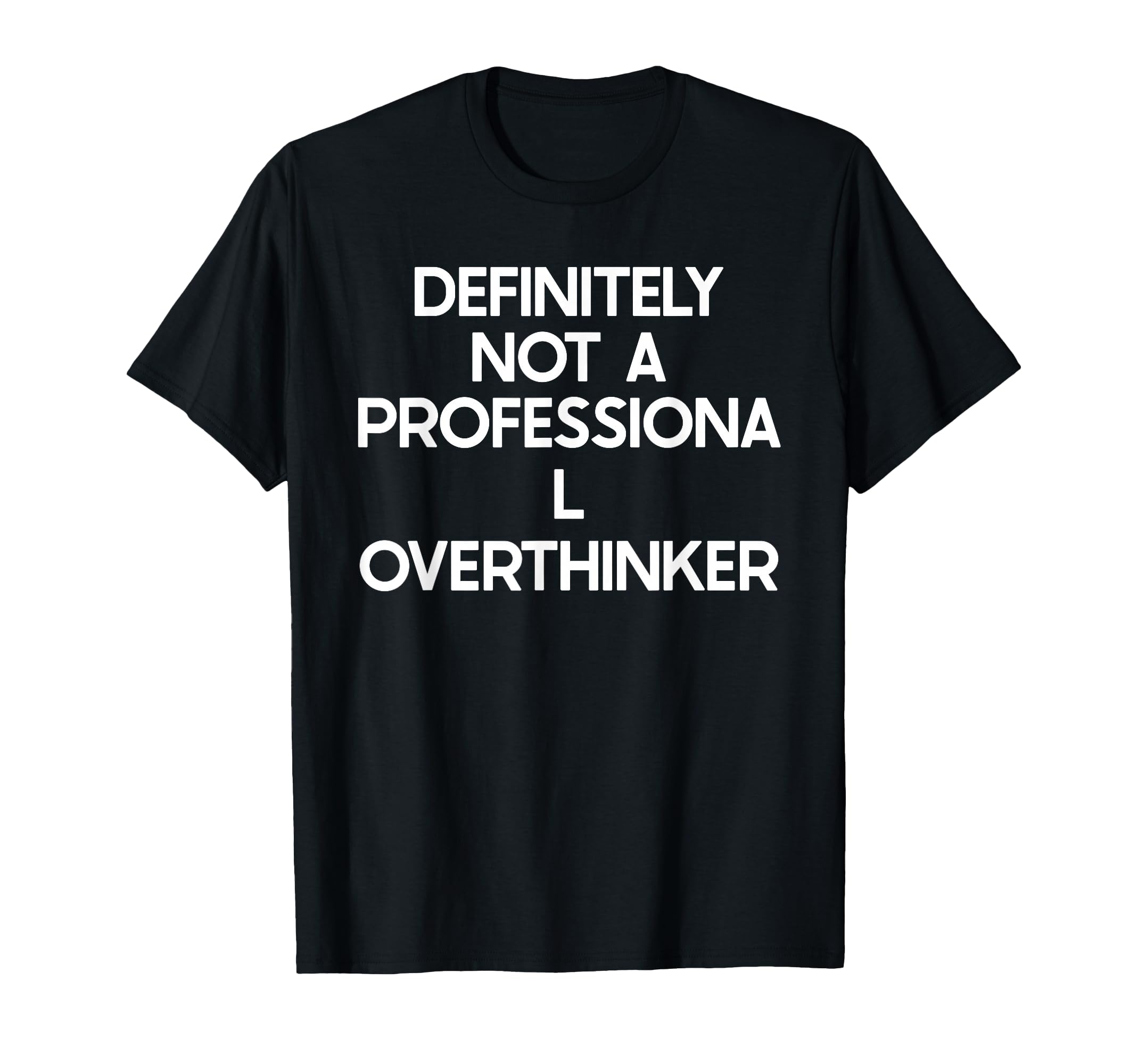 Professional Overthinker Funny Ironic T-Shirt - Graphic Print for Adults - T-Shirt, Sweatshirt, Hoodie