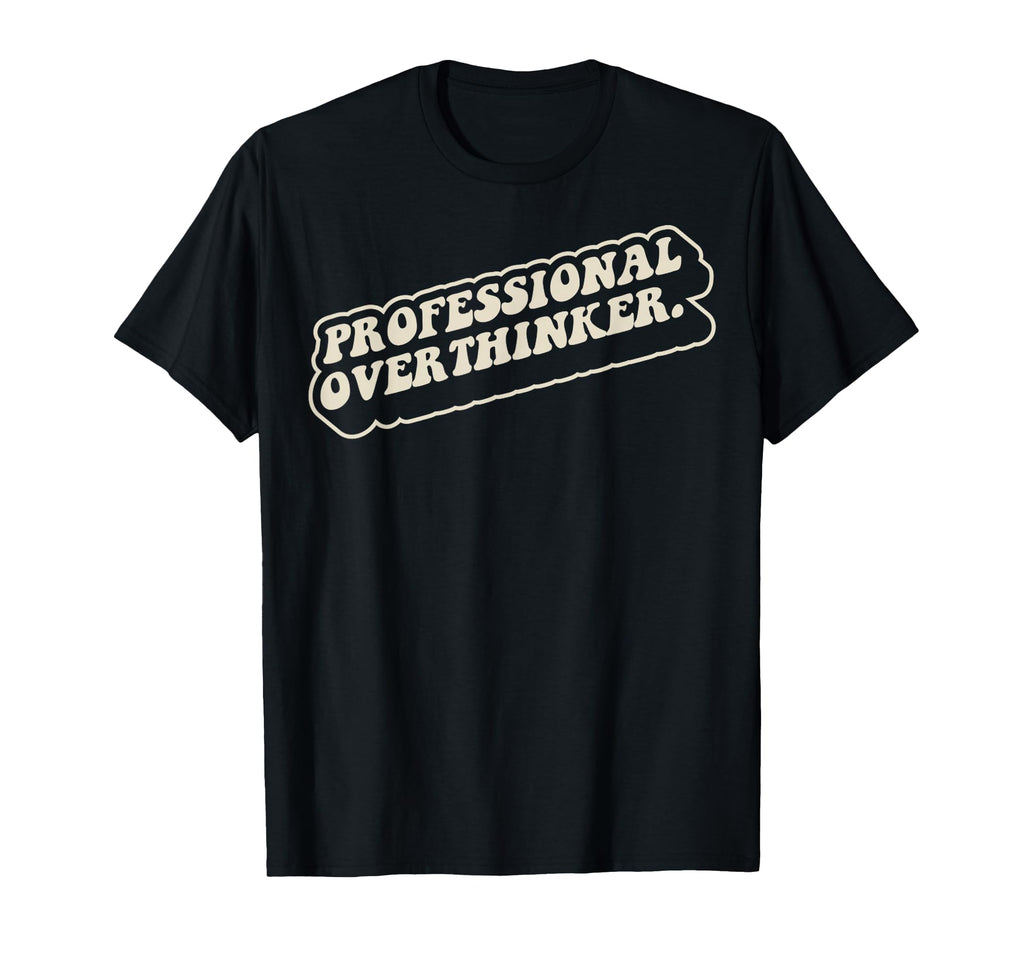 Professional Overthinker 70S Funny T-Shirt - Minimalist Print for Adults - T-Shirt, Sweatshirt, Hoodie