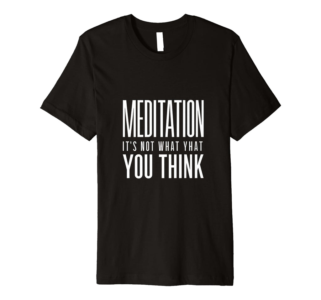 Meditation And Mindfulness Its Not T-Shirt - Trendy Graphic for Adults - T-Shirt, Sweatshirt, Hoodie