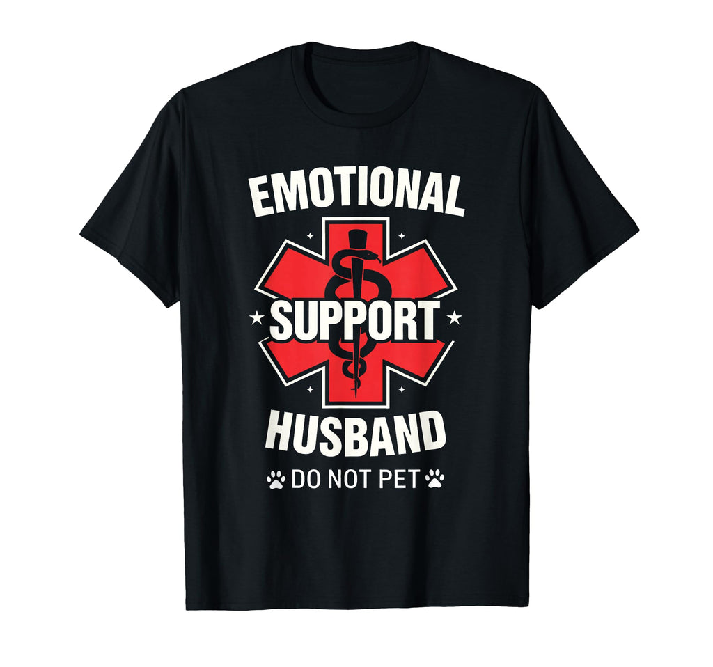 Emotional Support Husband Do Not T-Shirt - Fun Novelty Design for Adults - T-Shirt, Sweatshirt, Hoodie