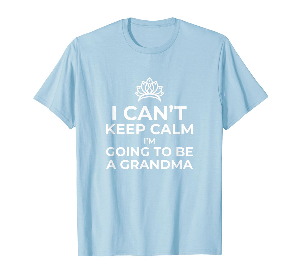I Cant Keep Calm Im Going To Be Grandma T-Shirt - Minimalist Print Unisex - T-Shirt, Sweatshirt, Hoodie
