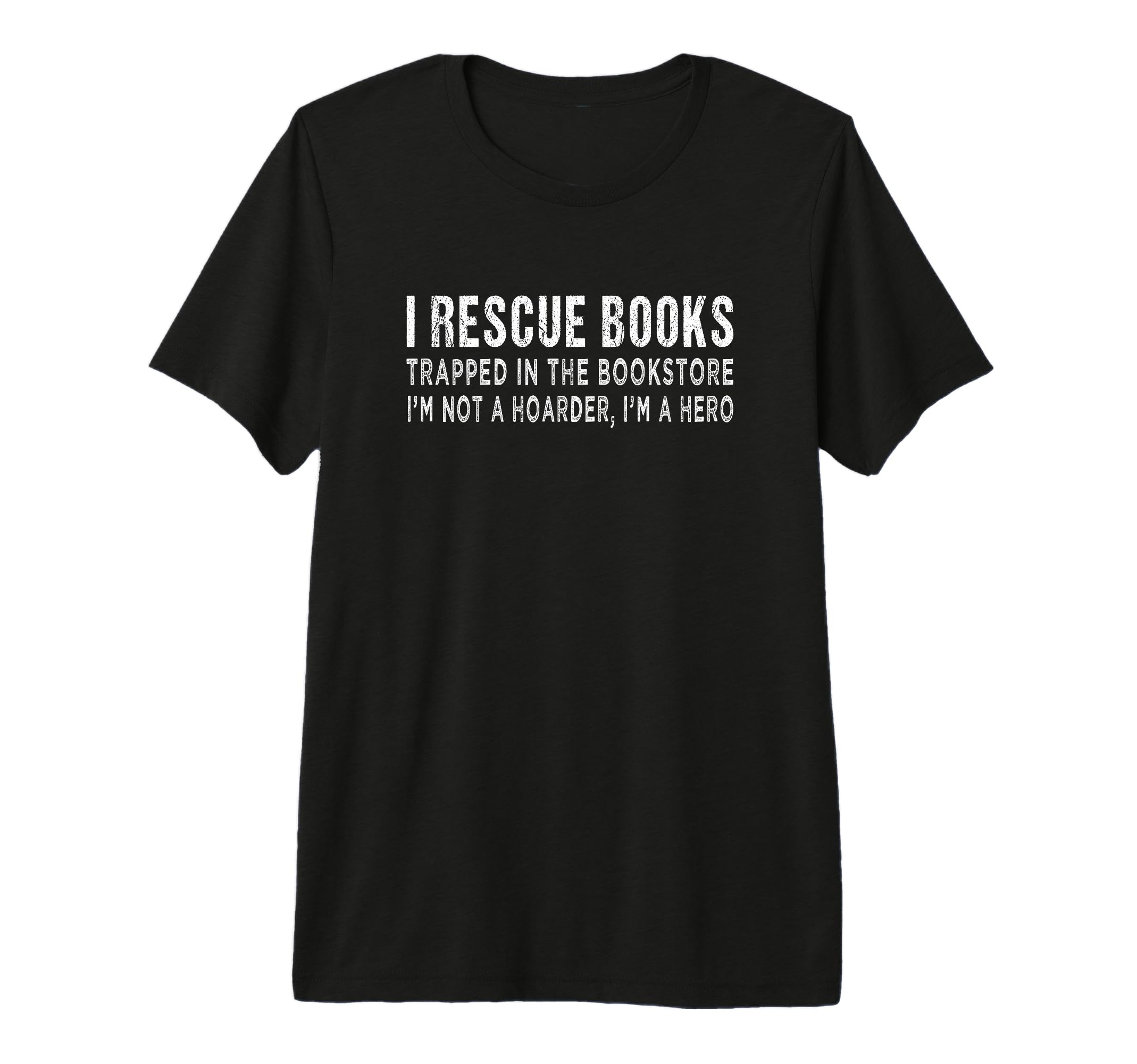 I Rescue Books Trapped Bookstore Im Not T-Shirt - Unique Graphic Men Women - T-Shirt, Sweatshirt, Hoodie