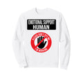 Emotional Support Human Do Not Sweatshirt - Casual Everyday Wear Men Women - T-Shirt, Sweatshirt, Hoodie