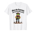 Hold Partner Im Overstimulated Cowboy T-Shirt - Graphic Print for Adults - T-Shirt, Sweatshirt, Hoodie