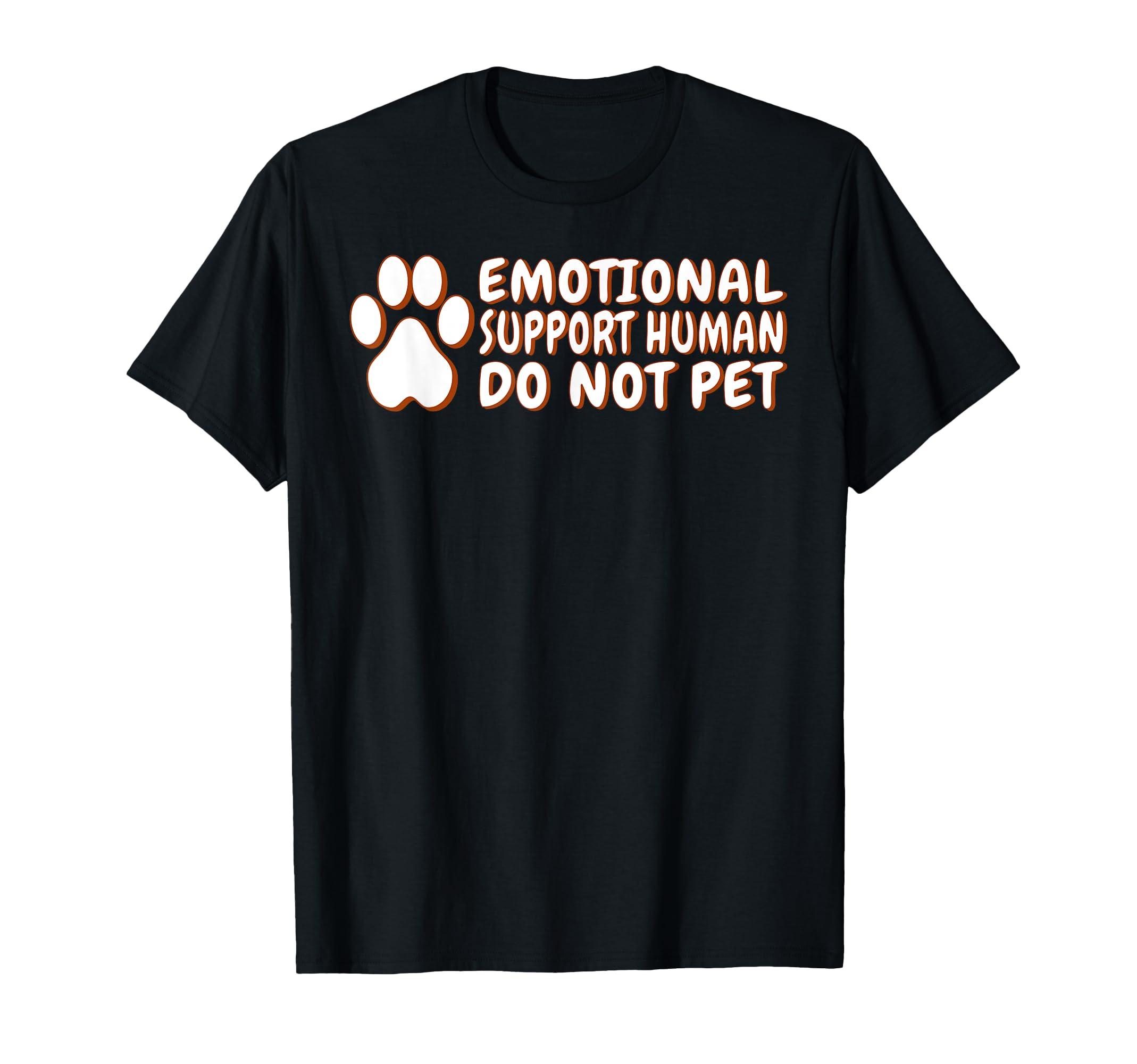 Emotional Support Human Do Not Pet Service T-Shirt - Unique Graphic Unisex - T-Shirt, Sweatshirt, Hoodie