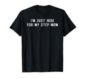 Im Just Here My Step Mom Funny T-Shirt - Casual Everyday Wear for Adults - T-Shirt, Sweatshirt, Hoodie