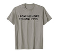 I Love Me More I Win End Funny T-Shirt - Casual Everyday Wear for Adults - T-Shirt, Sweatshirt, Hoodie