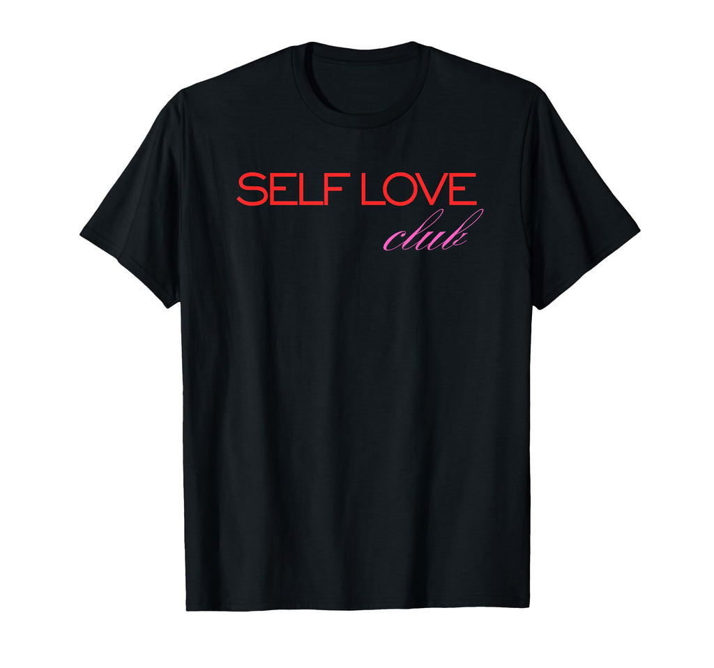Self Love Club Aesthetic Positive T-Shirt - Trendy Graphic Men Women - T-Shirt, Sweatshirt, Hoodie