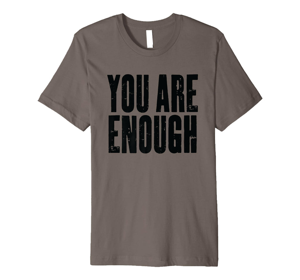 You Are Enough Motivational Text T-Shirt - Streetwear Style Men Women - T-Shirt, Sweatshirt, Hoodie
