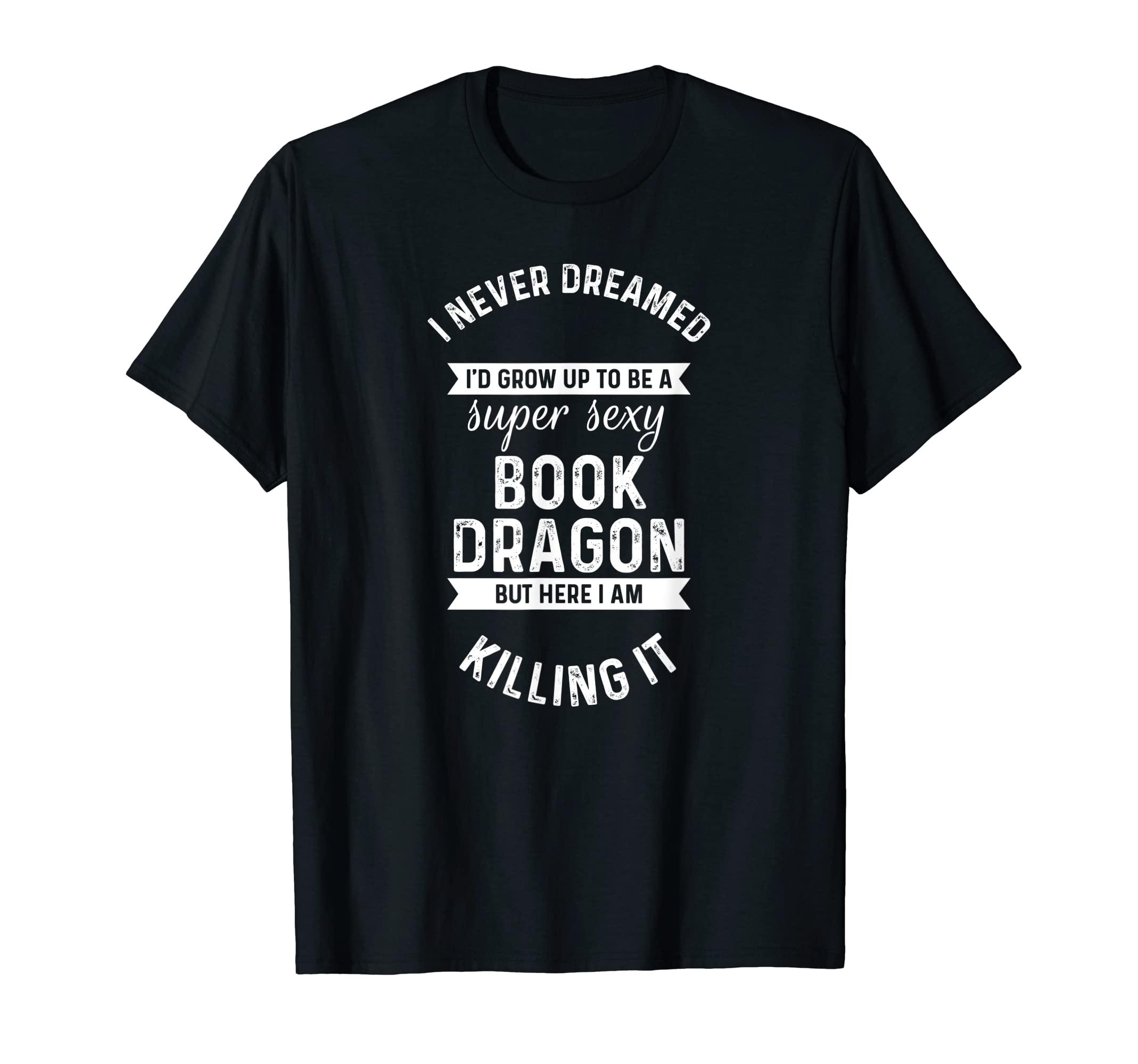 Super Sexy Book Dragon Book Reading T-Shirt - Fun Novelty Design Unisex - T-Shirt, Sweatshirt, Hoodie