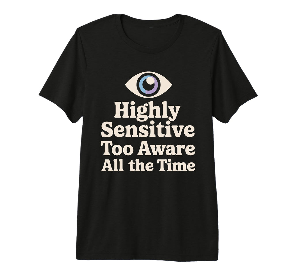 Highly Sensitive Person Hsp Introvert T-Shirt - Custom Art Print Unisex - T-Shirt, Sweatshirt, Hoodie