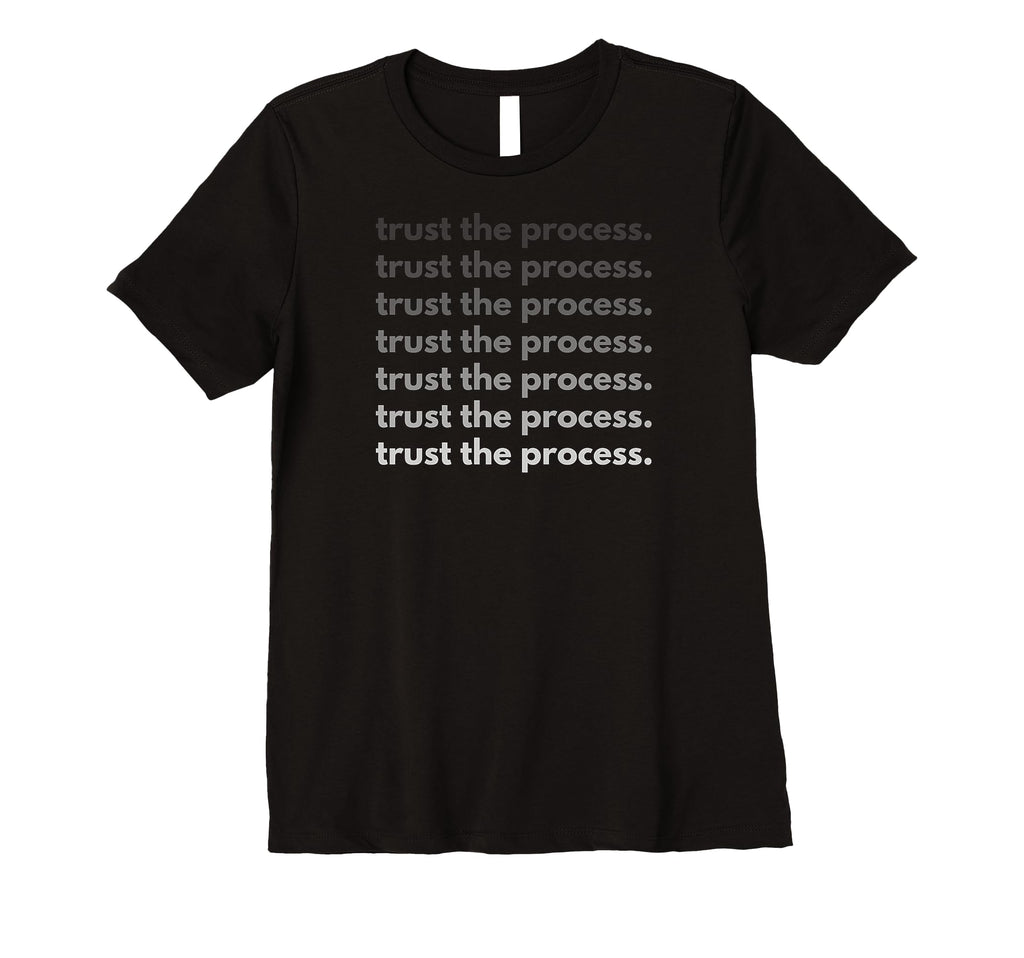 Womens Trust Process Motivational T-Shirt - Minimalist Print Men Women - T-Shirt, Sweatshirt, Hoodie