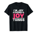 Personalized First Name Im Joy Doing T-Shirt - Unique Graphic Men Women - T-Shirt, Sweatshirt, Hoodie