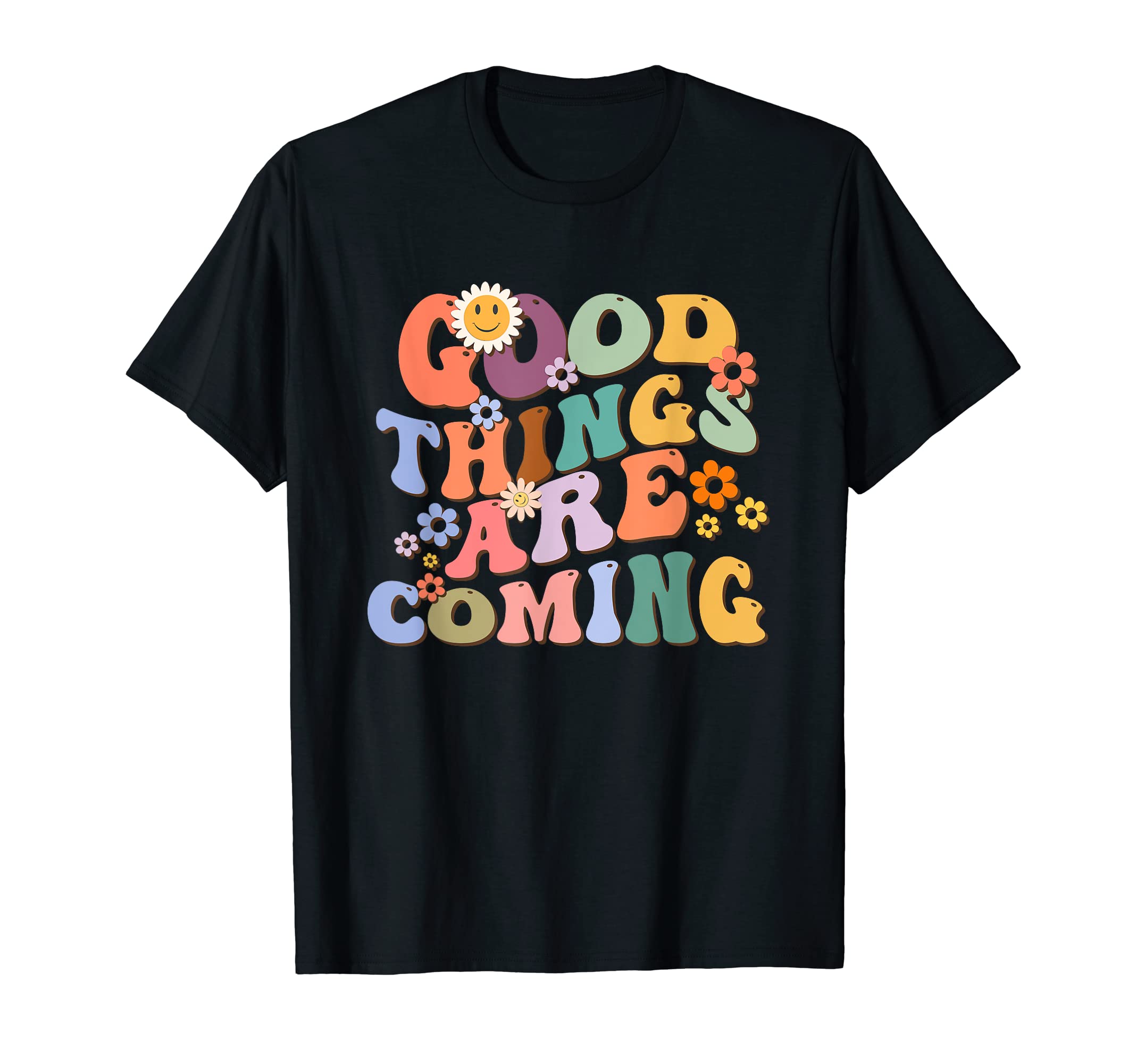 Good Things Are Coming Too Wavy Font T-Shirt - Trendy Graphic for Adults - T-Shirt, Sweatshirt, Hoodie