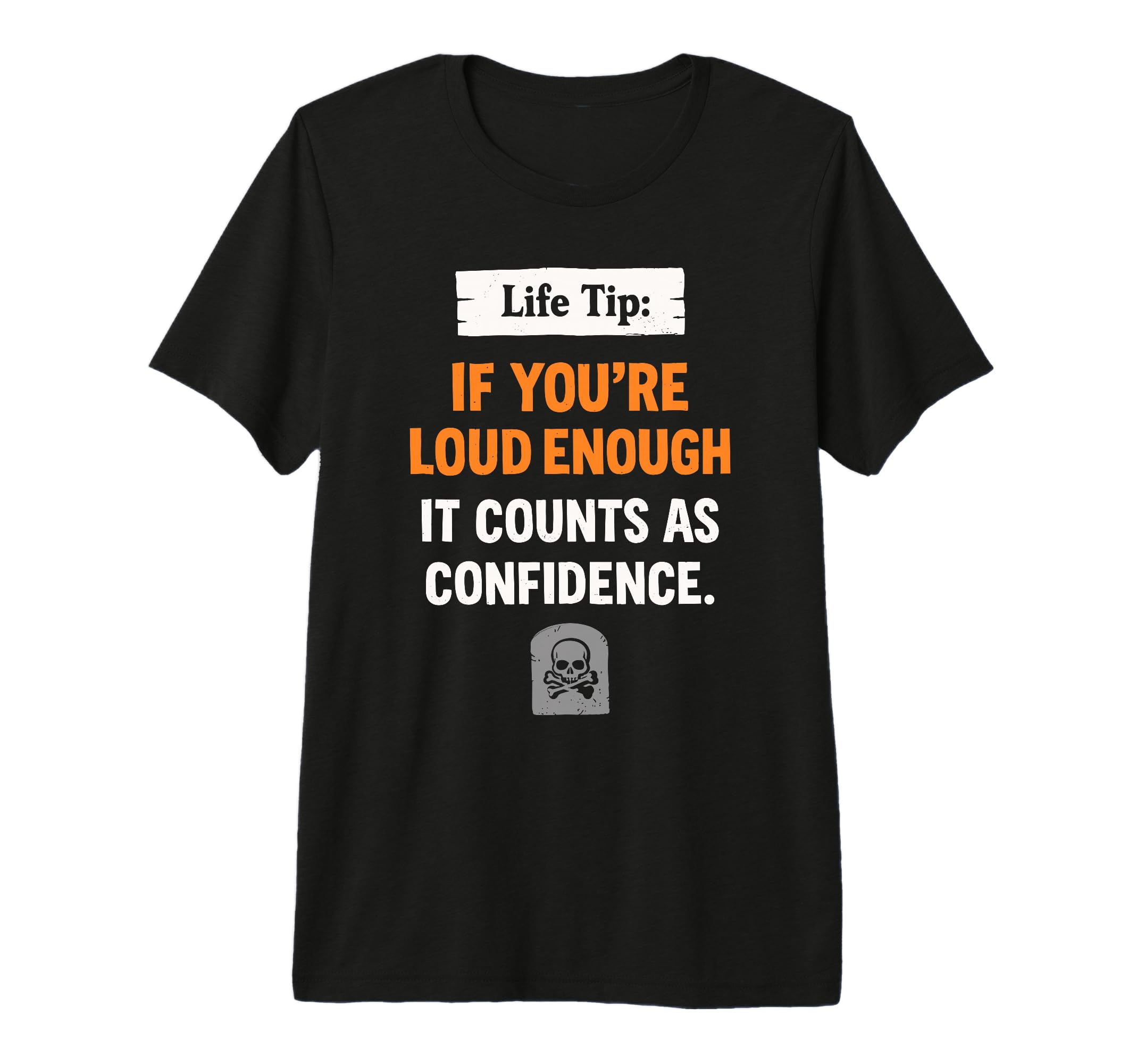 Life Tip If Youre Loud Enough It T-Shirt - Aesthetic Graphic Men Women - T-Shirt, Sweatshirt, Hoodie