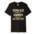 Emotional Support Human Do Not Pet T-Shirt - Streetwear Style Men Women - T-Shirt, Sweatshirt, Hoodie