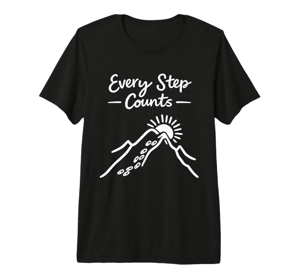 Every Step Counts Motivational Hiking T-Shirt - Streetwear Style Unisex - T-Shirt, Sweatshirt, Hoodie