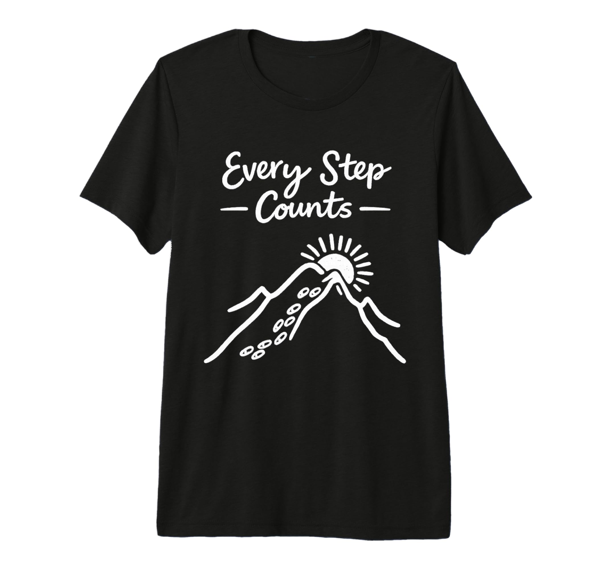 Every Step Counts Motivational Hiking T-Shirt - Streetwear Style Unisex - T-Shirt, Sweatshirt, Hoodie