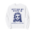 Getting My Steps Walking Lord Sweatshirt - Casual Everyday Wear for Adults - T-Shirt, Sweatshirt, Hoodie
