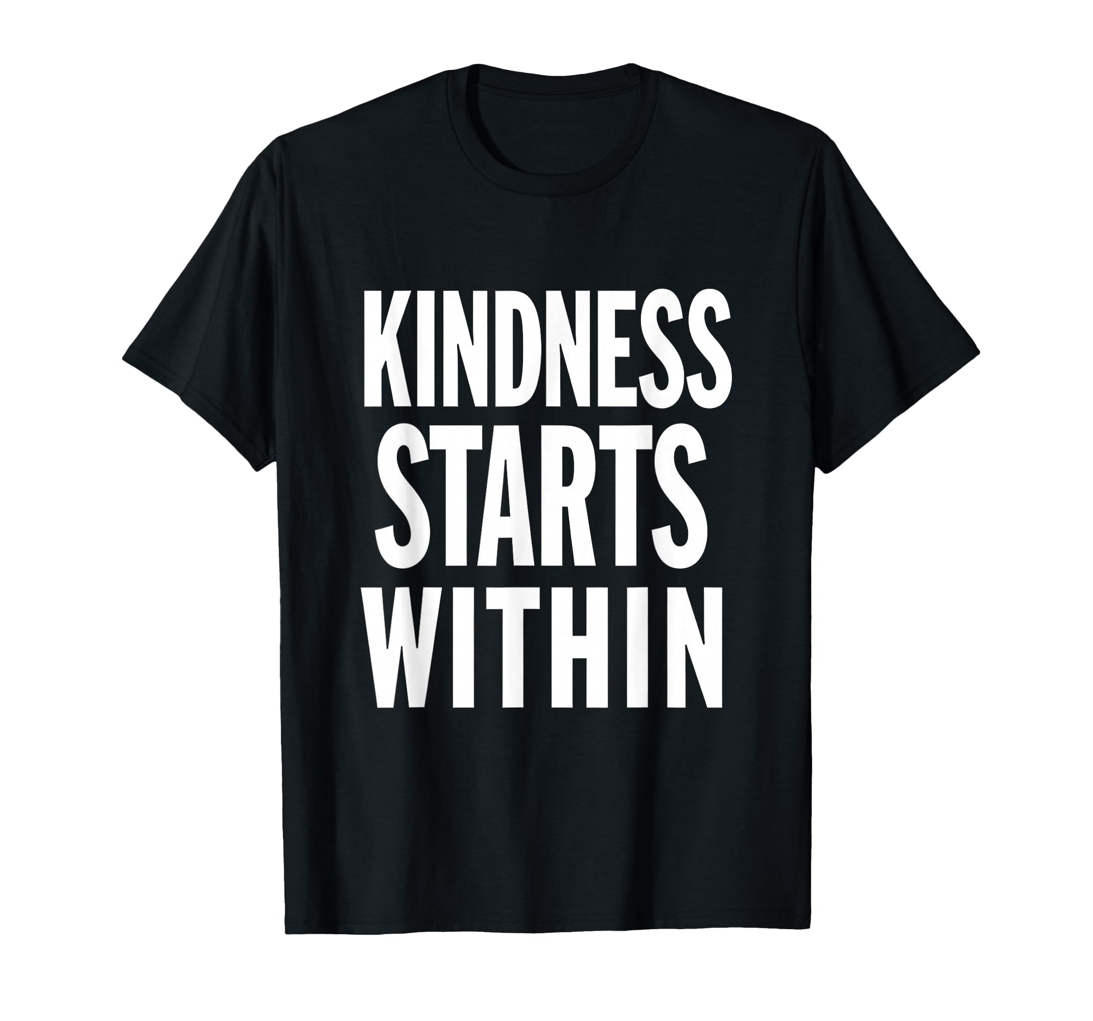 Kindness Starts Within Mental T-Shirt - Casual Everyday Wear Men Women - T-Shirt, Sweatshirt, Hoodie