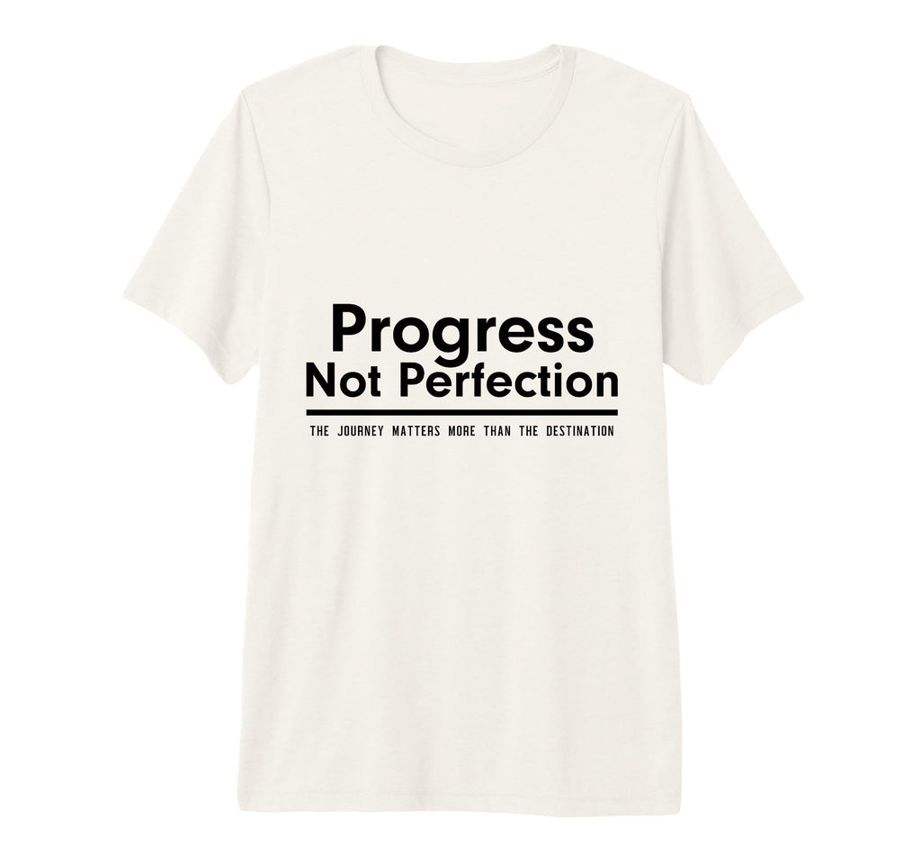 Progress Not Perfection Inspirational Self T-Shirt - Unique Graphic Unisex - T-Shirt, Sweatshirt, Hoodie