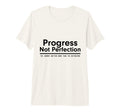 Progress Not Perfection Inspirational Self T-Shirt - Unique Graphic Unisex - T-Shirt, Sweatshirt, Hoodie