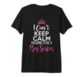 I Cant Keep Calm Im Going To Be Big T-Shirt - Graphic Print Men Women - T-Shirt, Sweatshirt, Hoodie