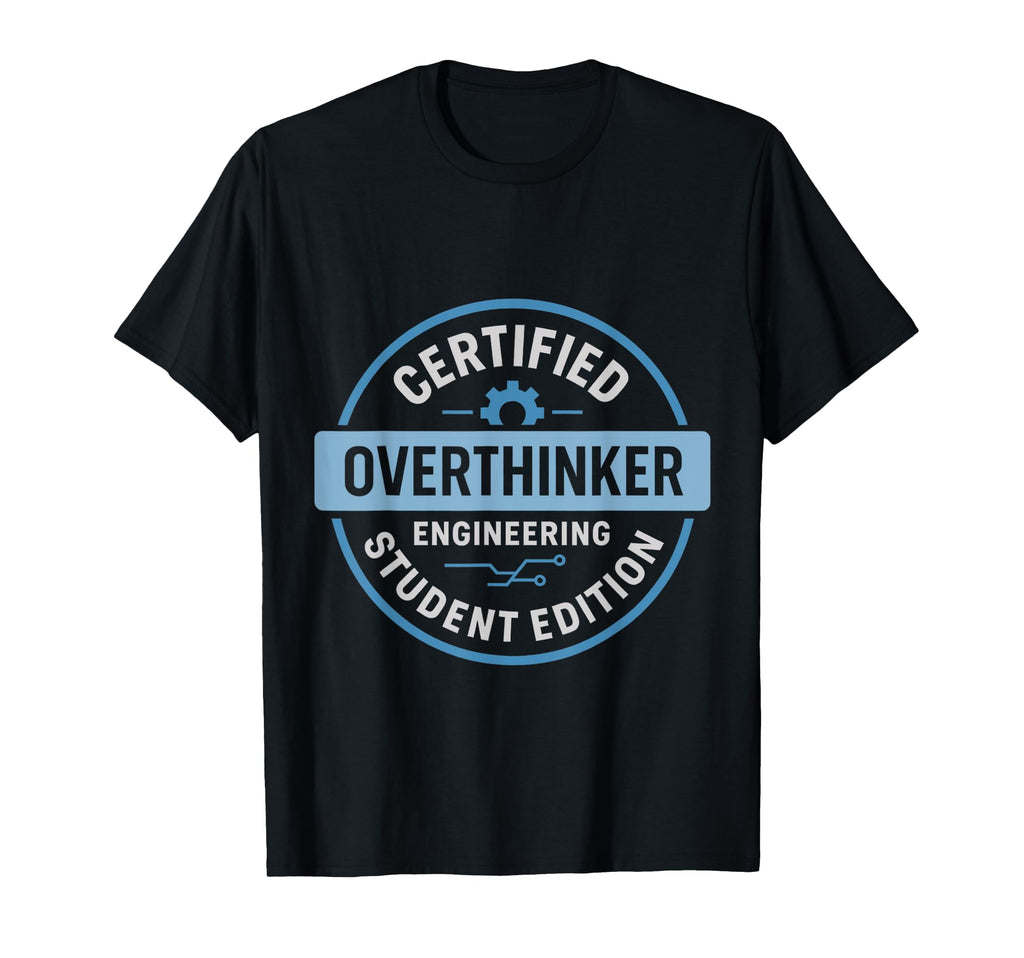 Certified Overthinker Engineering T-Shirt - Minimalist Print for Adults - T-Shirt, Sweatshirt, Hoodie