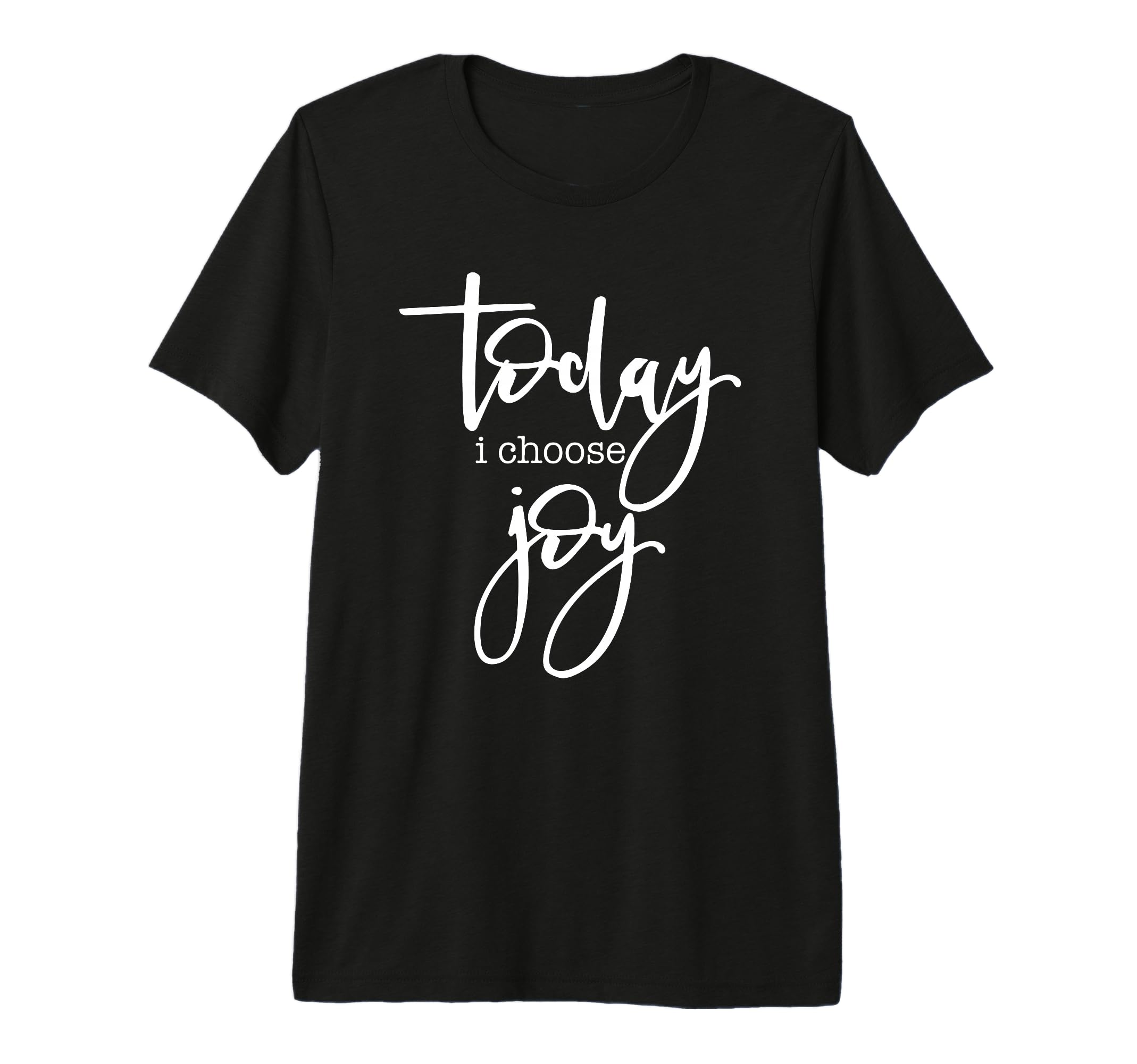 Today I Choose Joy Uplifting T-Shirt - Casual Everyday Wear Unisex - T-Shirt, Sweatshirt, Hoodie