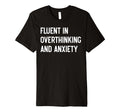 Funny Overthinker Humorous Anxiety Joke T-Shirt - Unique Graphic Unisex - T-Shirt, Sweatshirt, Hoodie