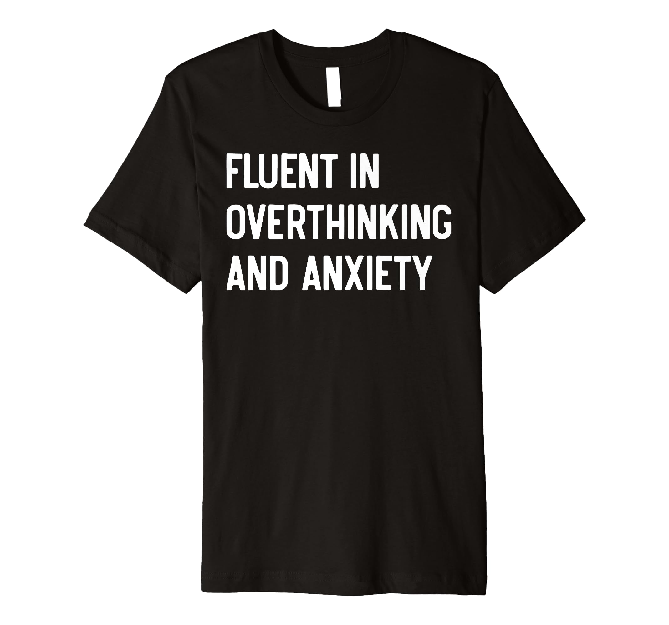 Funny Overthinker Humorous Anxiety Joke T-Shirt - Unique Graphic Unisex - T-Shirt, Sweatshirt, Hoodie