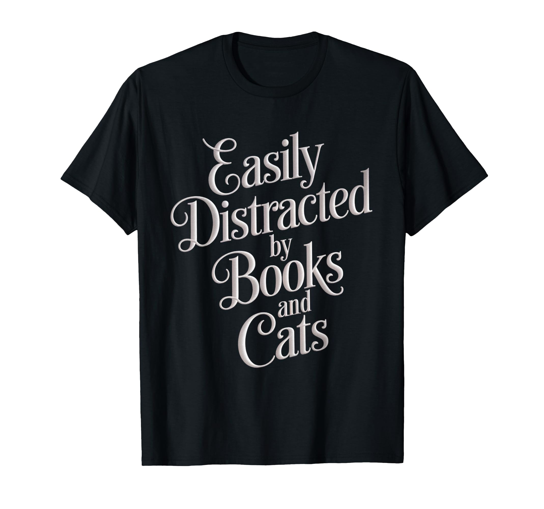 Easily Distracted Cats And Books T-Shirt - Casual Everyday Wear Unisex - T-Shirt, Sweatshirt, Hoodie