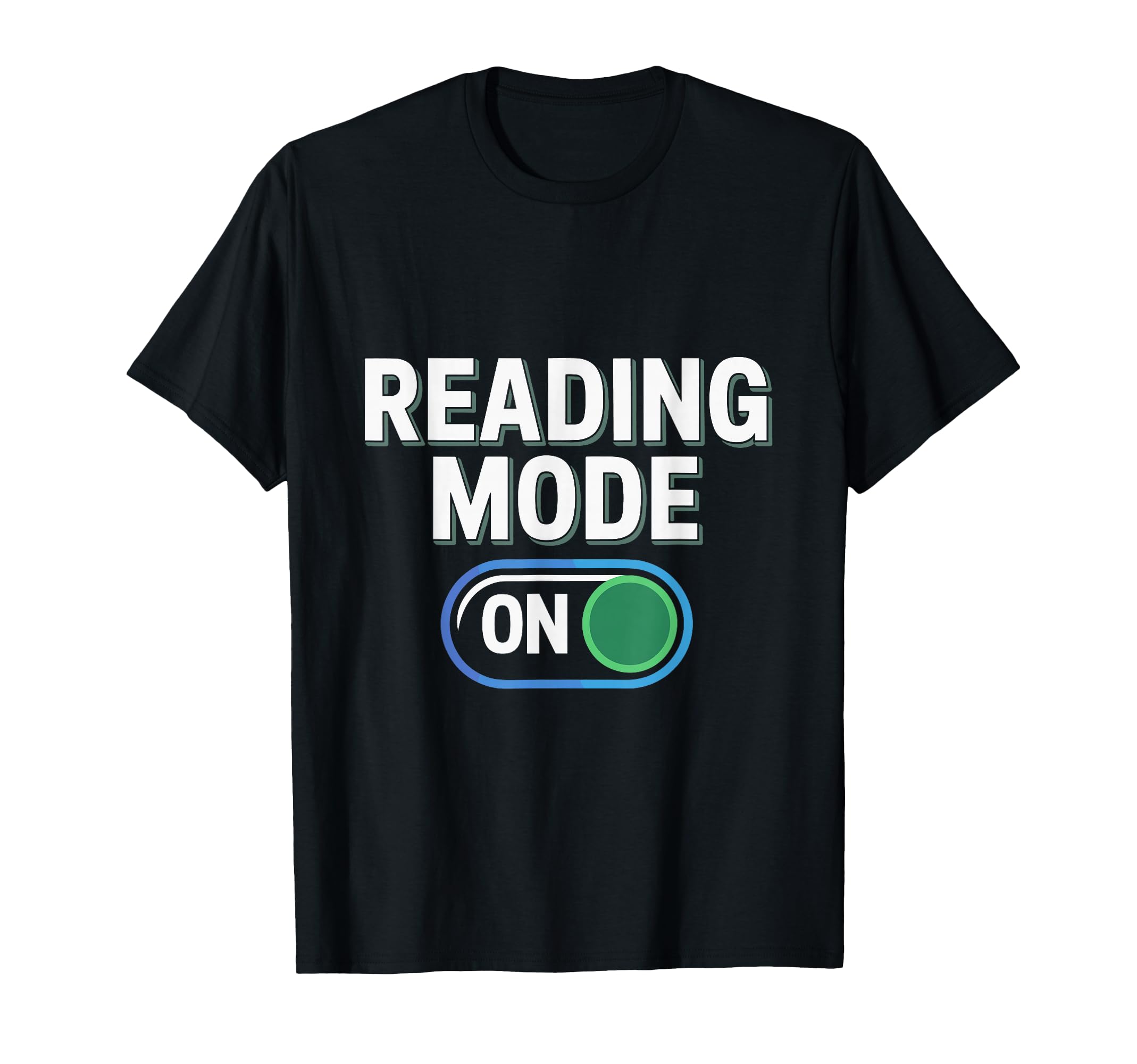 Reading Mode Bookish Bookworm Book T-Shirt - Novelty Apparel Men Women - T-Shirt, Sweatshirt, Hoodie