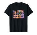 Be Kind To Your Mind Mental Health T-Shirt - Streetwear Style Men Women - T-Shirt, Sweatshirt, Hoodie