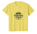 Professional Friend Emotional T-Shirt - Aesthetic Graphic Men Women - T-Shirt, Sweatshirt, Hoodie